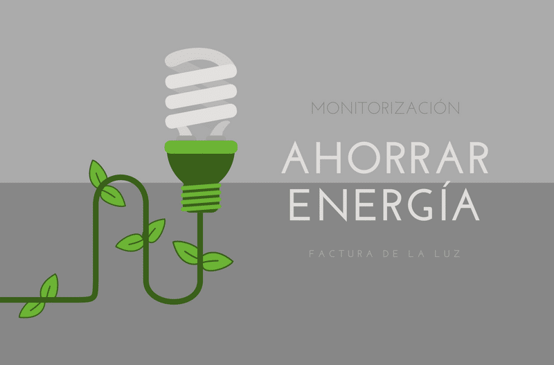 monitorización para el ahorro de energía y en la factura de la luz