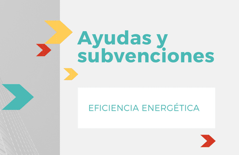 ayudas y subvenciones eficiencia energetica